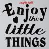 Enjoy the Little Things ( Swor 41 )  Size:- 200 x 200 mm